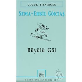 BÜYÜLÜ GÖL - SEMA ERBIL GÖKTAŞ