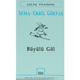 BÜYÜLÜ GÖL - SEMA ERBIL GÖKTAŞ