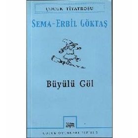 BÜYÜLÜ GÖL - SEMA ERBIL GÖKTAŞ