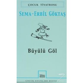 BÜYÜLÜ GÖL - SEMA ERBIL GÖKTAŞ