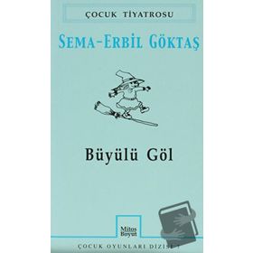 BÜYÜLÜ GÖL - SEMA ERBIL GÖKTAŞ