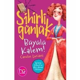 Büyülü Kalem!-Sihirli Günlük-Carolin Luciani