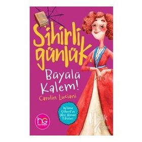 Büyülü Kalem!-Sihirli Günlük-Carolin Luciani