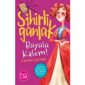 Büyülü Kalem!-Sihirli Günlük-Carolin Luciani