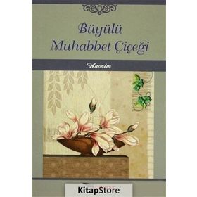 Büyülü Muhabbet Çiçeği - kollektif