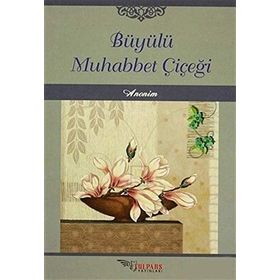 Büyülü Muhabbet Çiçeği - kollektif