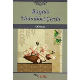 Büyülü Muhabbet Çiçeği - kollektif