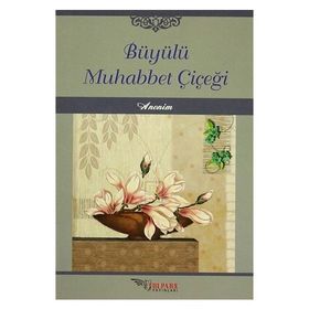 Büyülü Muhabbet Çiçeği - kollektif