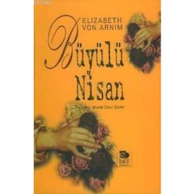 BÜYÜLÜ NISAN - ELIZABETH VON ARNIM