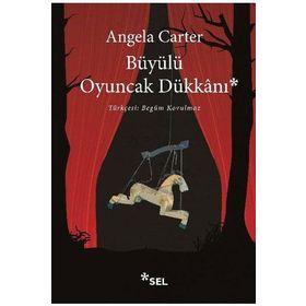 Büyülü Oyuncakçı Dükkanı - Angela Carter