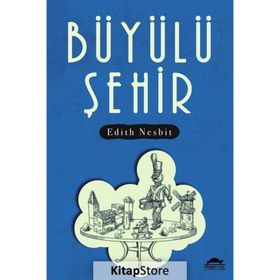 Büyülü Şehir-Edith Nesbit