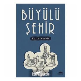 Büyülü Şehir-Edith Nesbit