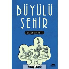 Büyülü Şehir-Edith Nesbit