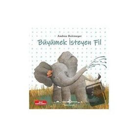 Büyümek İsteyen Fil - Andrea Reitmeyer