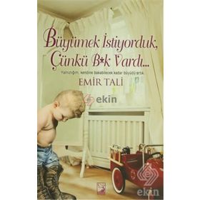 Büyümek İstiyorduk, Çünkü B*k Vardı... - Emir Tali