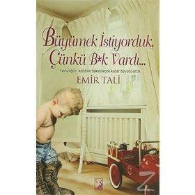 Büyümek İstiyorduk, Çünkü B*k Vardı... - Emir Tali
