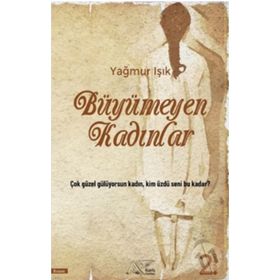 Büyümeyen Kadınlar - Yağmur Işık
