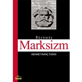 BÜYÜMÜŞ MARKSIZM - MEHMET İNANÇ TURAN