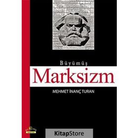 BÜYÜMÜŞ MARKSIZM - MEHMET İNANÇ TURAN