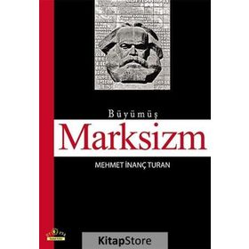 BÜYÜMÜŞ MARKSIZM - MEHMET İNANÇ TURAN