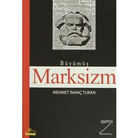 BÜYÜMÜŞ MARKSIZM - MEHMET İNANÇ TURAN