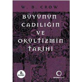 BÜYÜNÜN, CADILIĞIN VE OKÜLTİZMİN TARIHI - W. B. CROW