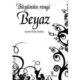 BÜYÜNÜN RENGI BEYAZ - LAURIE FARIA STOLARZ