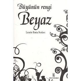 BÜYÜNÜN RENGI BEYAZ - LAURIE FARIA STOLARZ