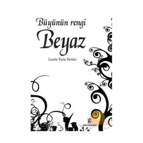 BÜYÜNÜN RENGI BEYAZ - LAURIE FARIA STOLARZ