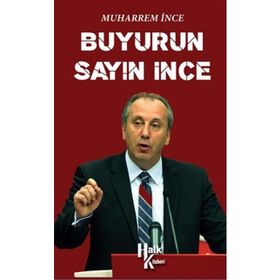 Buyurun Sayın İnce - Muharrem İnce