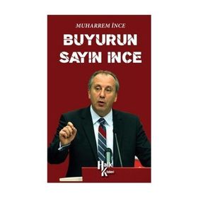 Buyurun Sayın İnce - Muharrem İnce