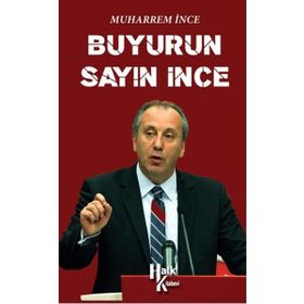 Buyurun Sayın İnce - Muharrem İnce