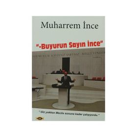Buyurun Sayın İnce - Muharrem İnce