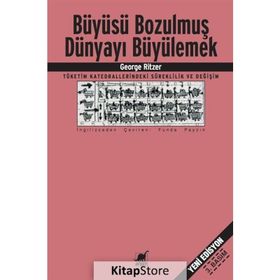BÜYÜSÜ BOZULMUŞ DÜNYAYI BÜYÜLEMEK - GEORGE RITZER