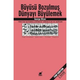 BÜYÜSÜ BOZULMUŞ DÜNYAYI BÜYÜLEMEK - GEORGE RITZER