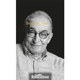 BÜYÜSÜN, YAZ! TOPLU ŞİİRLER 1969 - 2005 - HILMI YAVUZ