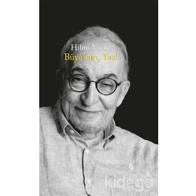 BÜYÜSÜN, YAZ! TOPLU ŞİİRLER 1969 - 2005 - HILMI YAVUZ