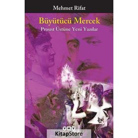 Büyütücü Mercek Proust Üstüne Yeni Yazılar - Mehmet Rifat