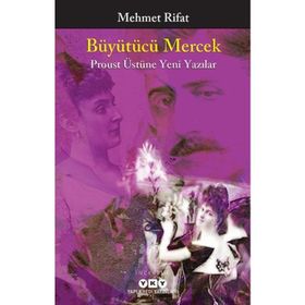 Büyütücü Mercek Proust Üstüne Yeni Yazılar - Mehmet Rifat