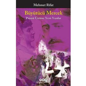 Büyütücü Mercek Proust Üstüne Yeni Yazılar - Mehmet Rifat
