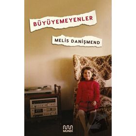 Büyüyemeyenler - Melis Danişmend