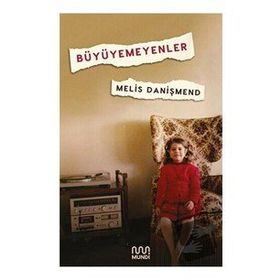 Büyüyemeyenler - Melis Danişmend