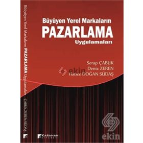 Büyüyen Yerel Markaların Pazarlama Uygulamaları - Serap Çabuk Deniz Zeren Hatice Doğan Südaş