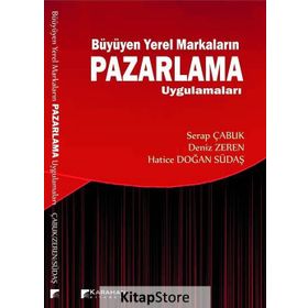 Büyüyen Yerel Markaların Pazarlama Uygulamaları - Serap Çabuk Deniz Zeren Hatice Doğan Südaş