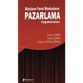 Büyüyen Yerel Markaların Pazarlama Uygulamaları - Serap Çabuk Deniz Zeren Hatice Doğan Südaş