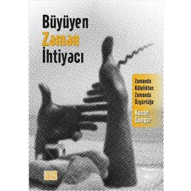 Büyüyen Zaman İhtiyacı - Zamanda Kölelikten Zamanda Özgürlüğe - Nota Bene Yayınları