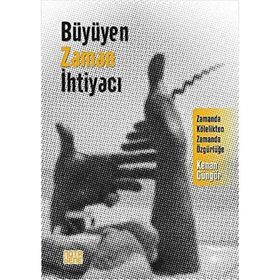 Büyüyen Zaman İhtiyacı - Zamanda Kölelikten Zamanda Özgürlüğe - Nota Bene Yayınları
