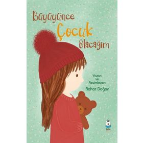 Büyüyünce Çocuk Olacağım - Bahar Doğan