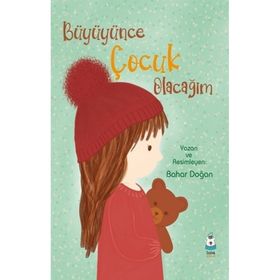 Büyüyünce Çocuk Olacağım - Bahar Doğan