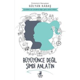 Büyüyünce Değil Şimdi Anlatın - Gülyan Kabaş